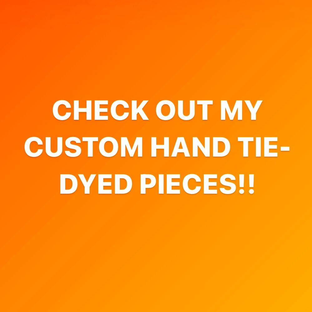 Custom Handmade Tie Dye!!